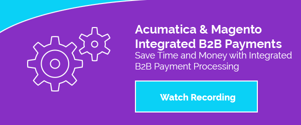 Acumatica and Magento Integrated B2B Payments Webinar