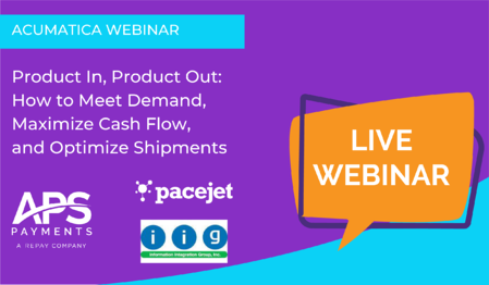 Product In, Product Out: How to Meet Demand, Maximize Cashflow, and Optimize Shipments in Acumatica Webinar