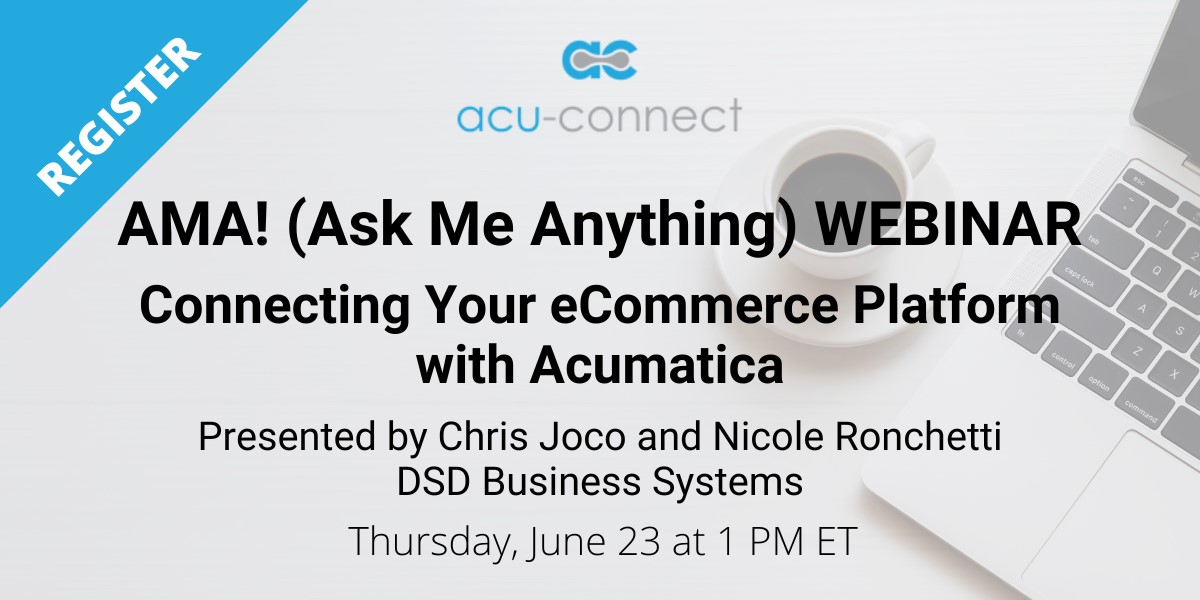 AMA! Ask Me Anything Webinar Connecting Your eCommerce Platform with Acumatica
