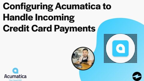 Configuring Acumatica to Handle Incoming Credit Card Payments