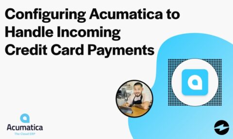 Configuring Acumatica to Handle Incoming Credit Card Payments