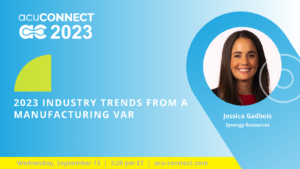 2023 Industry Trends from a Manufacturing VAR