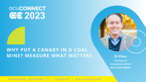 Why Put a Canary in a Coal Mine? Measure What Matters.