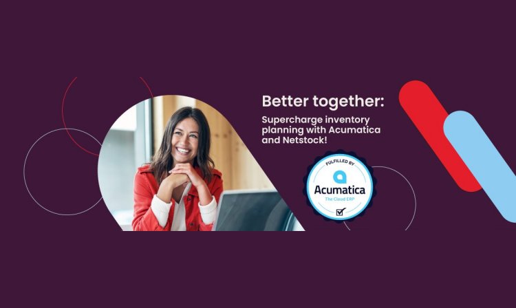 Better Together: Supercharge Inventory Planning with Acumatica Cloud ERP and Netstock!