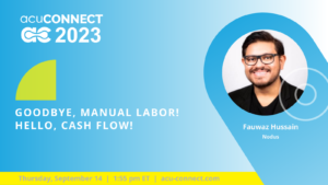 acuCONNECT 2023: Goodbye, Manual Labor! Hello, Cash Flow!