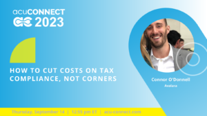 acuCONNECT 2023: How to Cut Costs on Tax Compliance, Not Corners