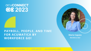 acuCONNECT 2023: Payroll, People, and Time for Acumatica by Workforce Go!