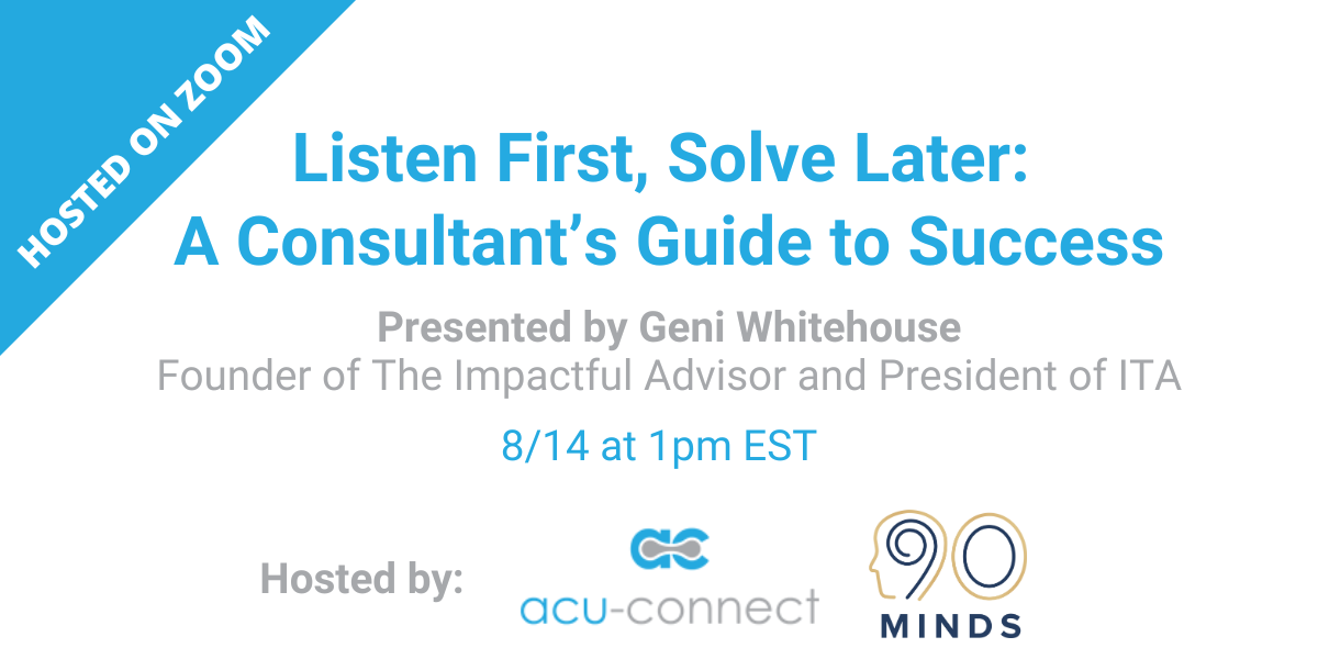 Listen First, Solve Later: A Consultant’s Guide to Success