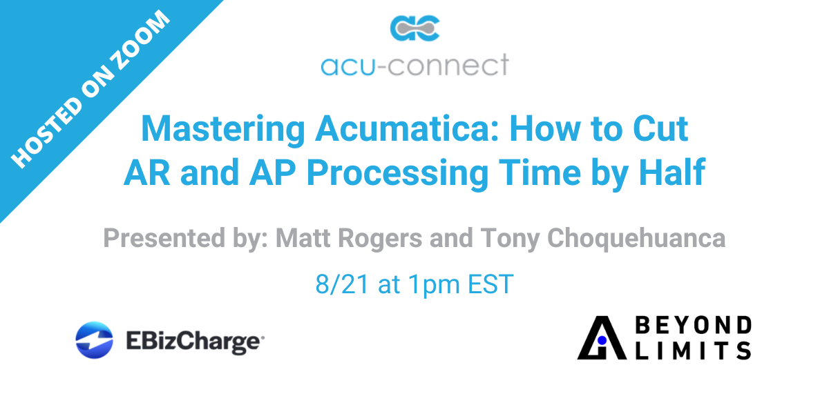 Mastering Acumatica: How to Cut AR and AP Processing Time by Half