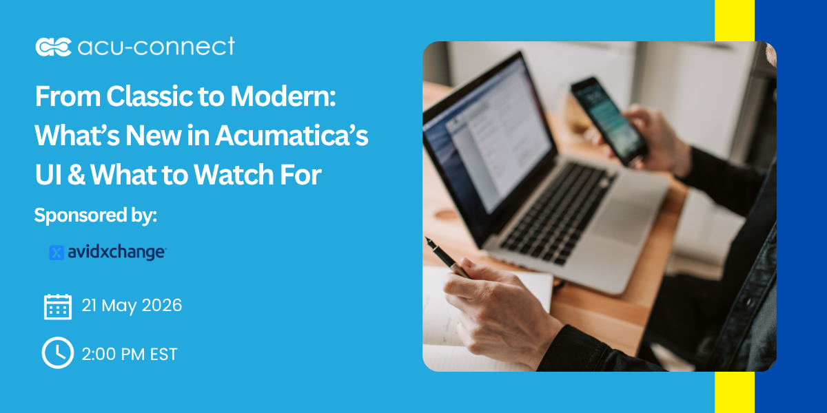 From Classic to Modern: What's New in Acumatica's UI & What to Watch For