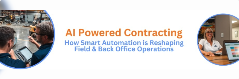 AI-Powered Contracting: How Smart Automation Is Reshaping Field Service and Back-Office Operations